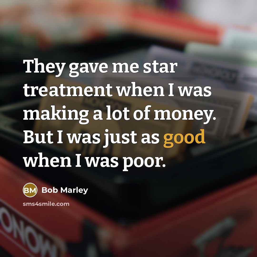 “They gave me star treatment when I was making a…” quote by Bob Marley