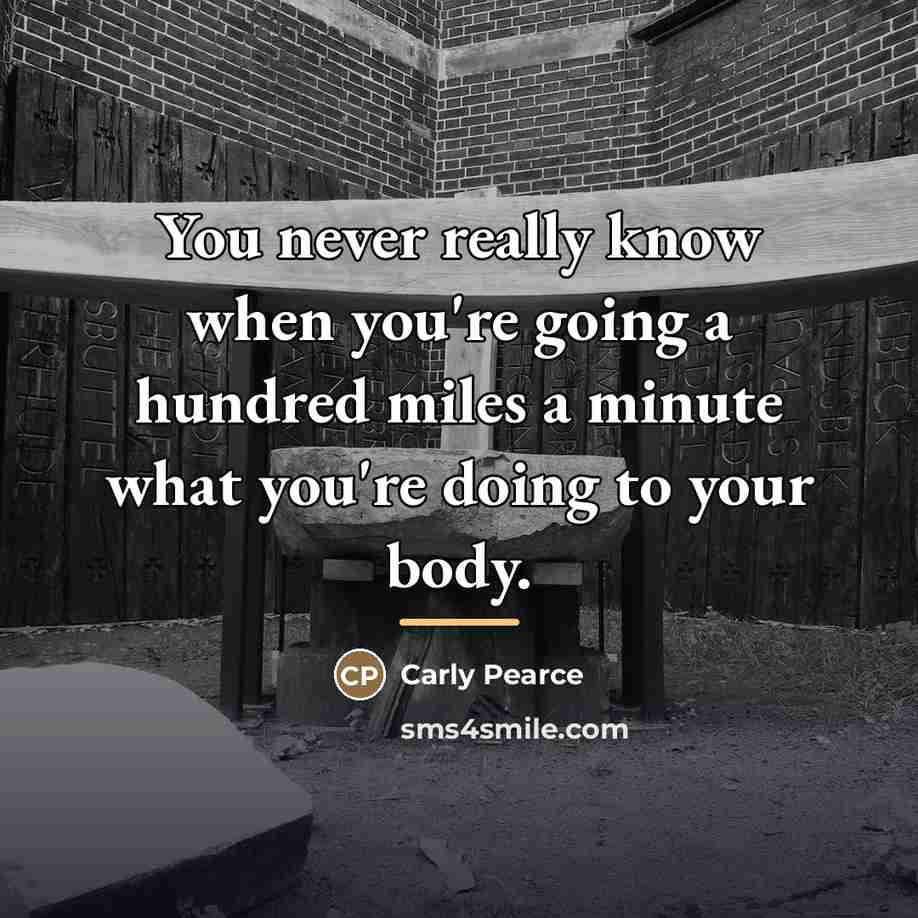 “You never really know when you're going a hundred miles…” quote by Carly Pearce