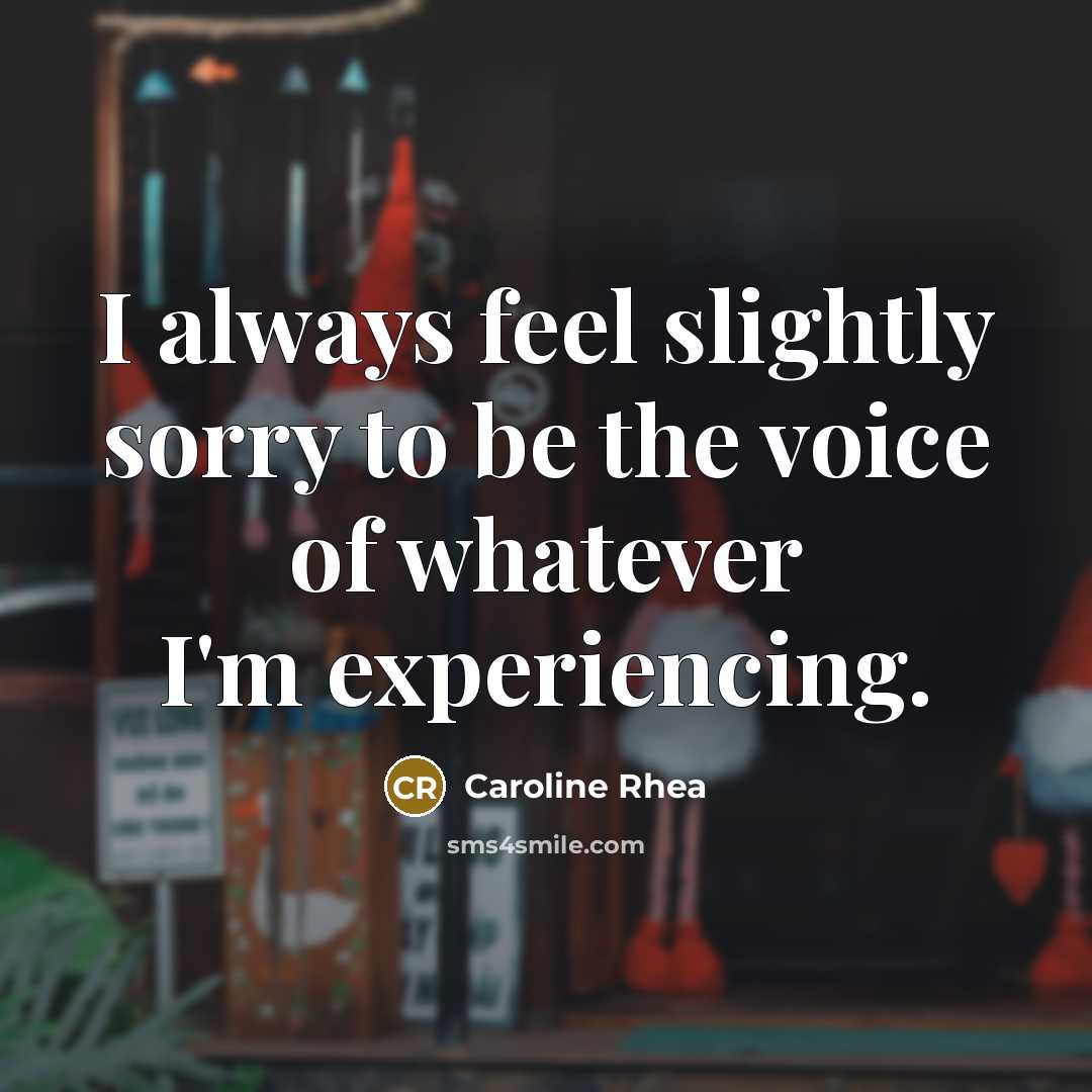“I always feel slightly sorry to be the voice of…” quote by Caroline Rhea