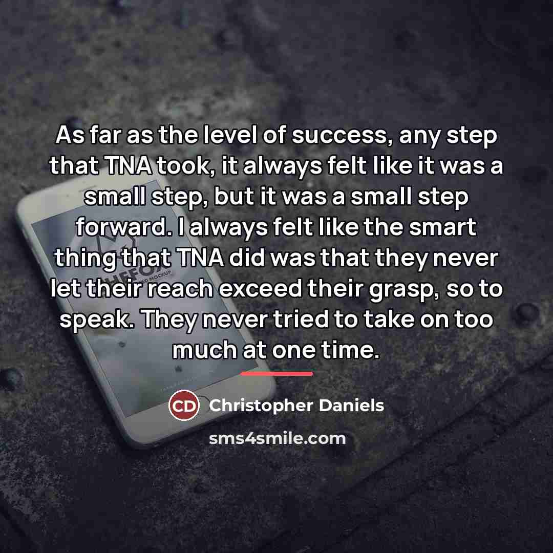 “As far as the level of success, any step that…” quote by Christopher Daniels