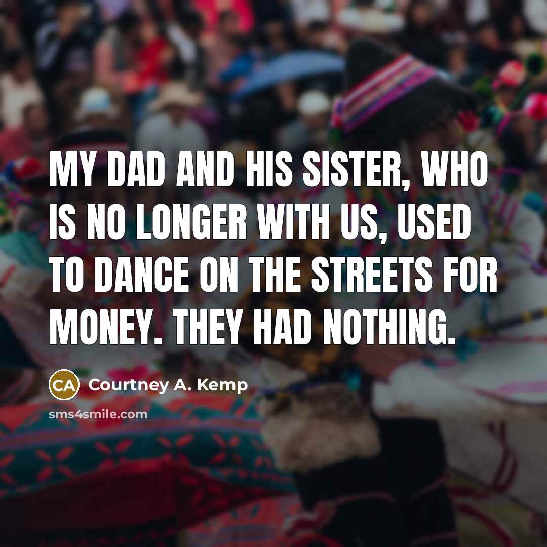 “My dad and his sister, who is no longer with…” quote by Courtney A. Kemp