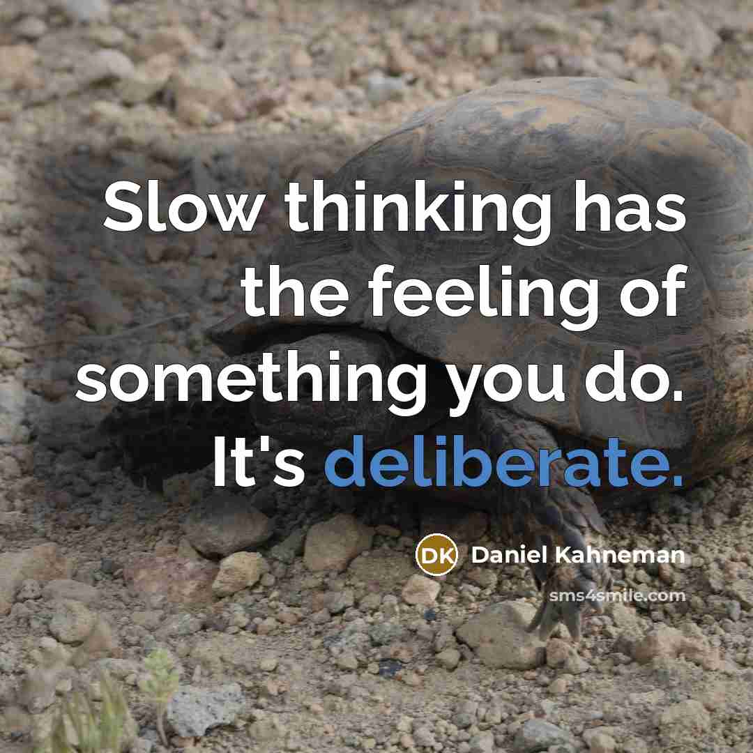 “Slow thinking has the feeling of something you do. It's…” quote by Daniel Kahneman