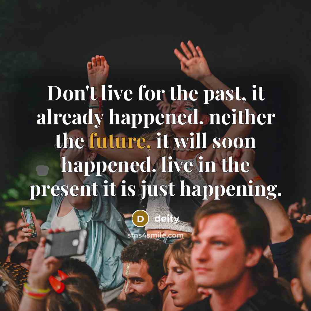 “Don't live for the past, it already happened. neither the…” quote by deity