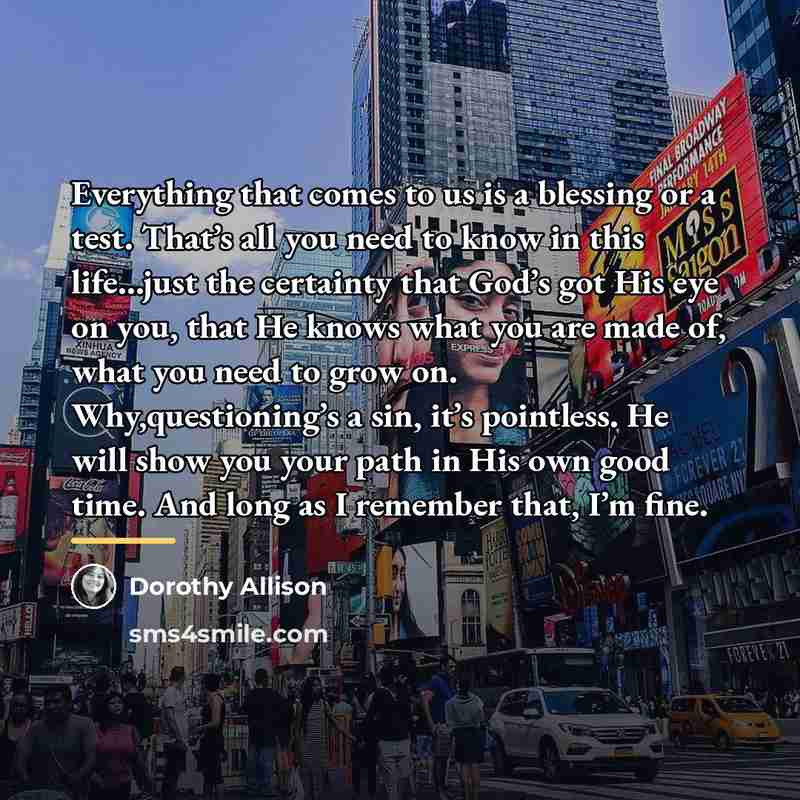 “Everything that comes to us is a blessing or a…” quote by Dorothy Allison