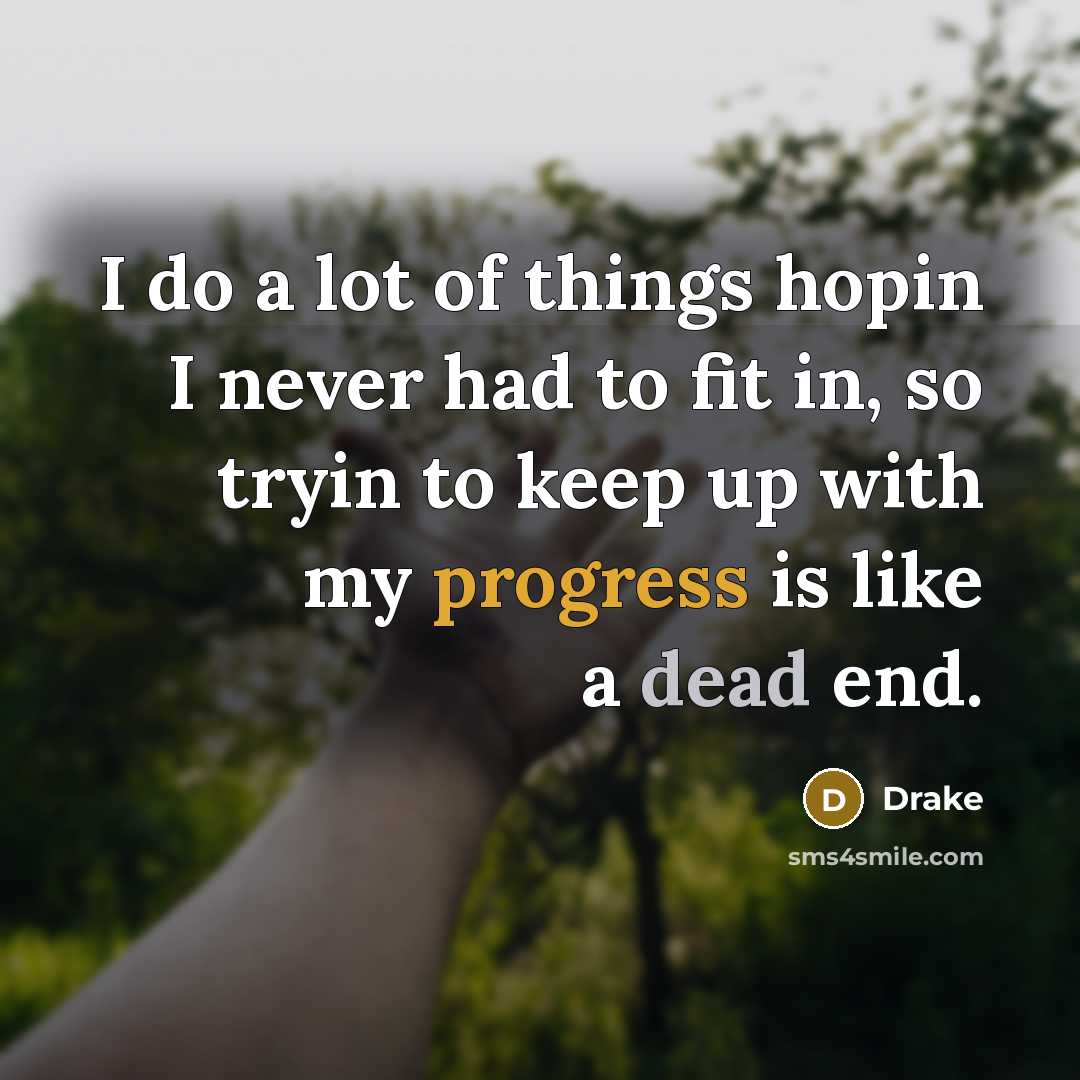 “I do a lot of things hopin I never had…” quote by Drake