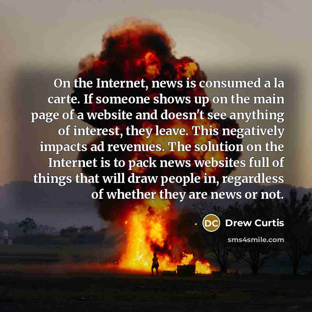 “On the Internet, news is consumed a la carte. If…” quote by Drew Curtis