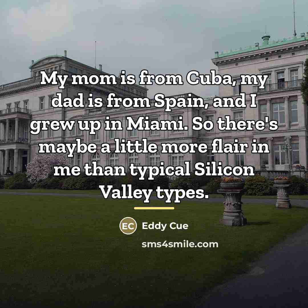 “My mom is from Cuba, my dad is from Spain,…” quote by Eddy Cue
