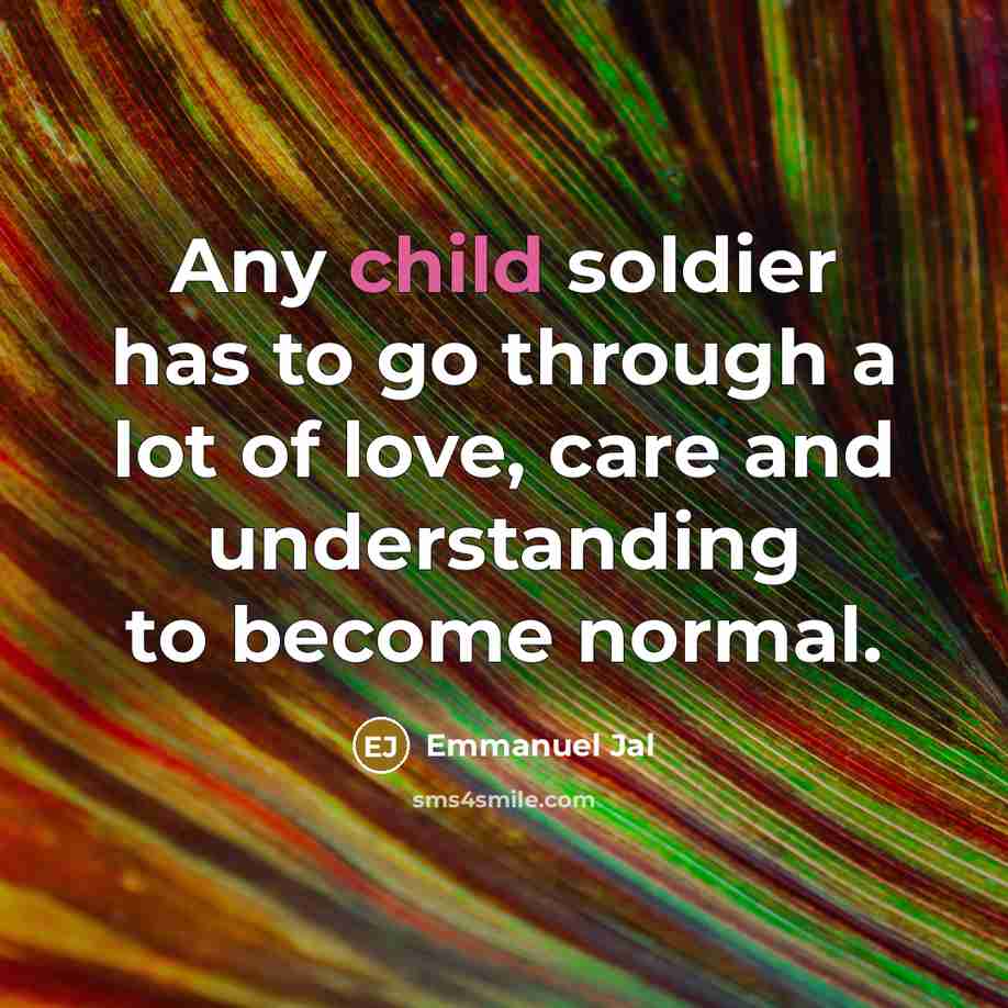 “Any child soldier has to go through a lot of…” quote by Emmanuel Jal