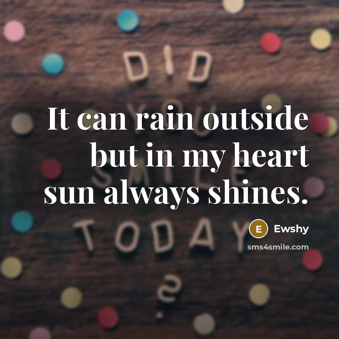“It can rain outside but in my heart sun always…” quote by Ewshy