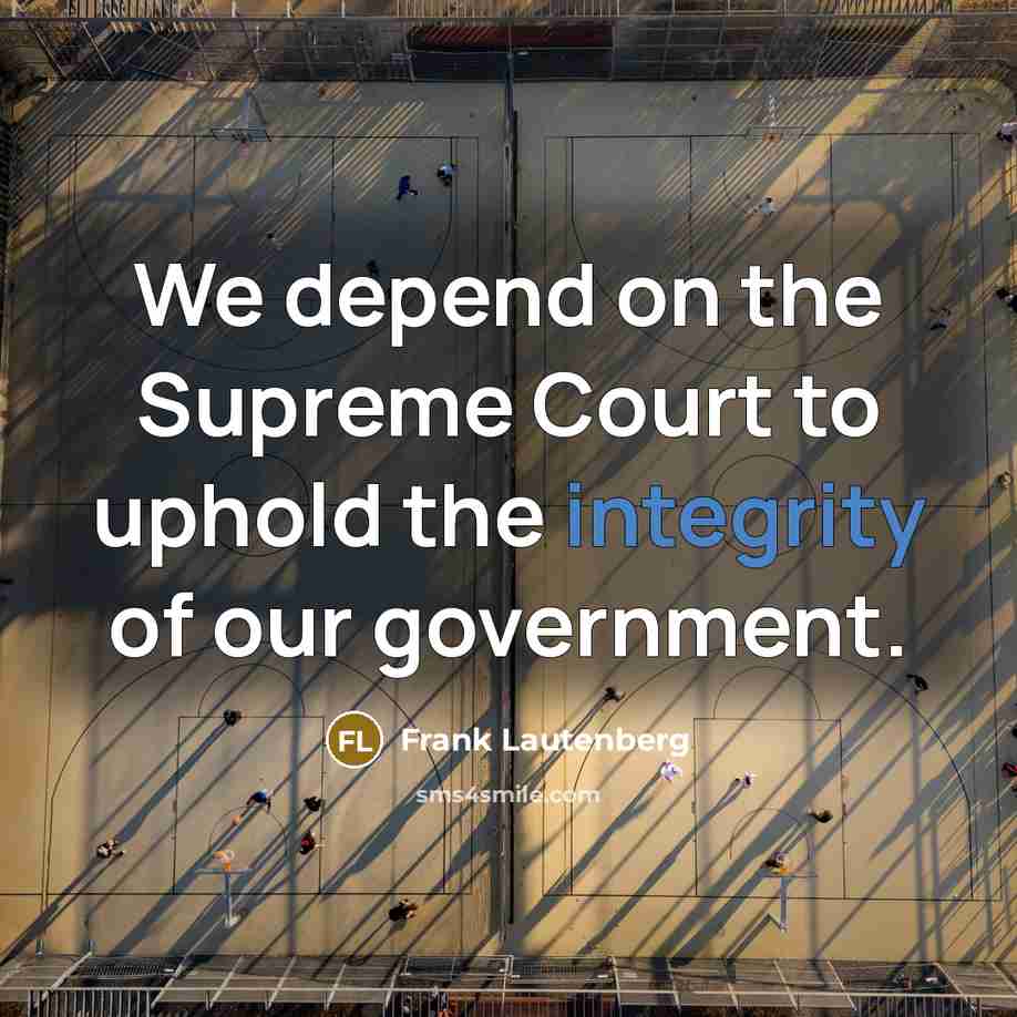 “We depend on the Supreme Court to uphold the integrity…” quote by Frank Lautenberg
