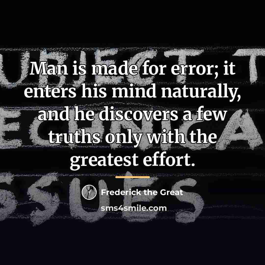 “Man is made for error; it enters his mind naturally,…” quote by Frederick The Great