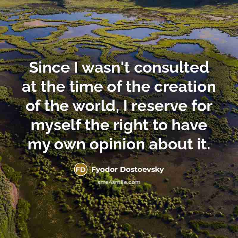 “Since I wasn't consulted at the time of the creation…” quote by Fyodor Dostoevsky
