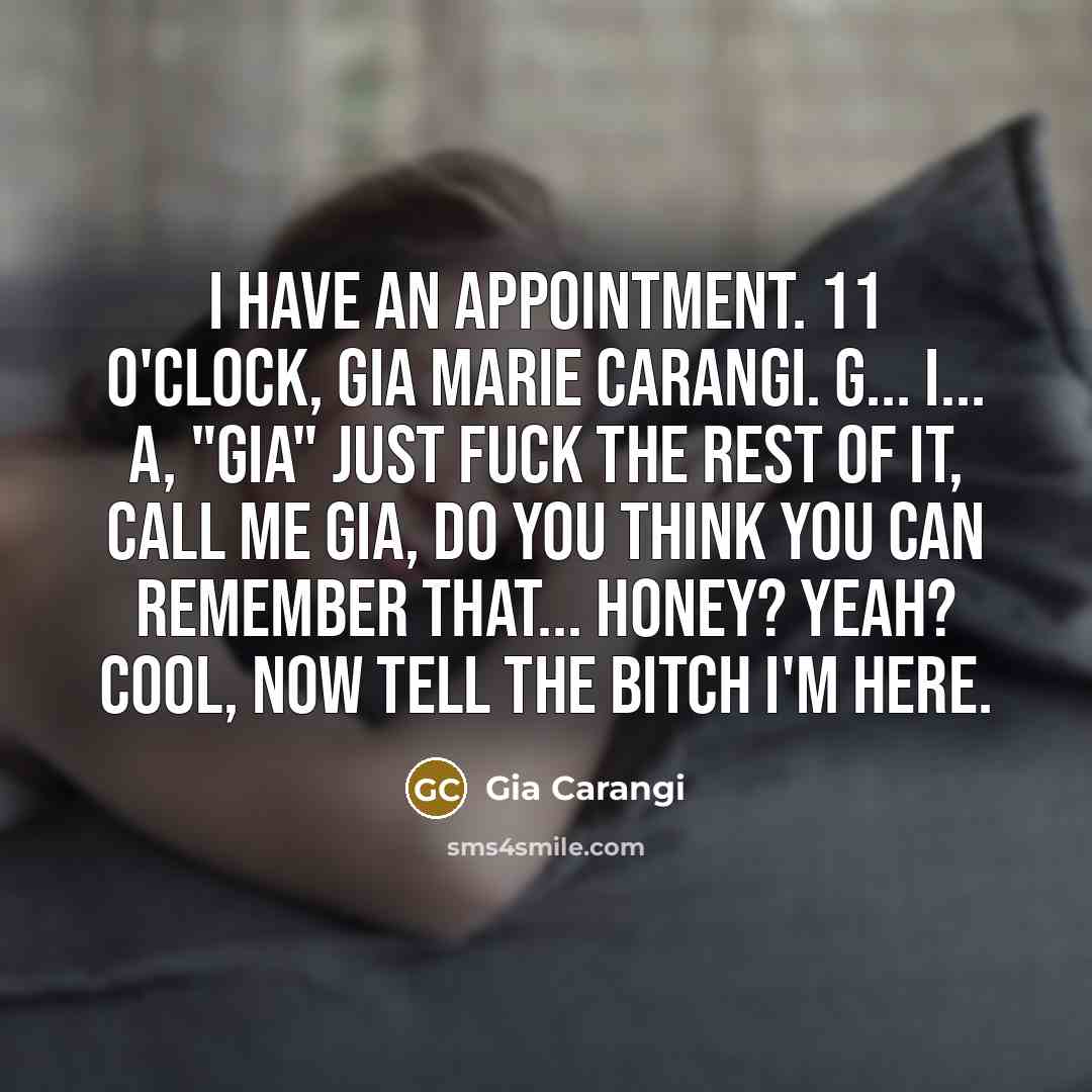 “I have an appointment. 11 o'clock, Gia Marie Carangi. G...…” quote by Gia Carangi