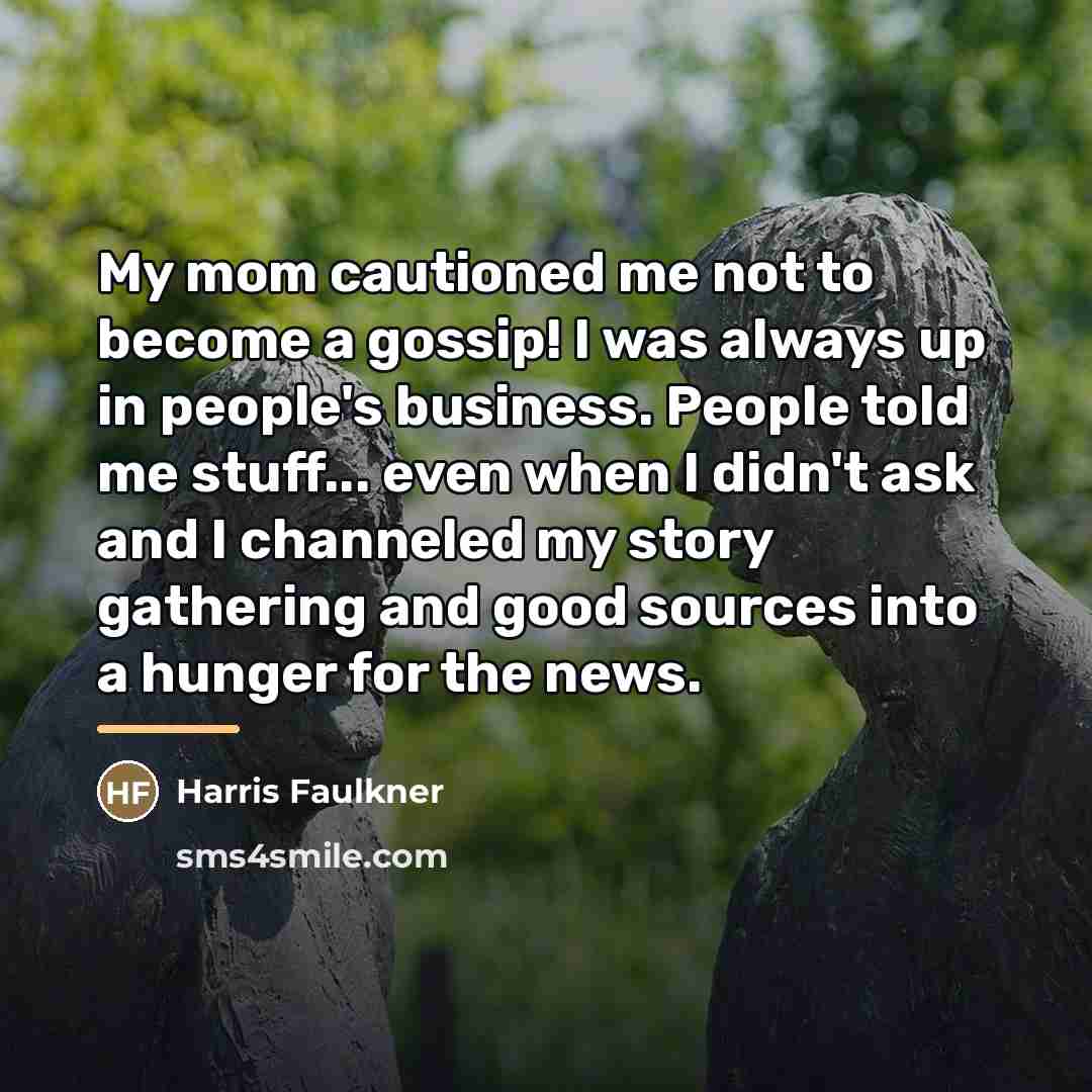 “My mom cautioned me not to become a gossip! I…” quote by Harris Faulkner