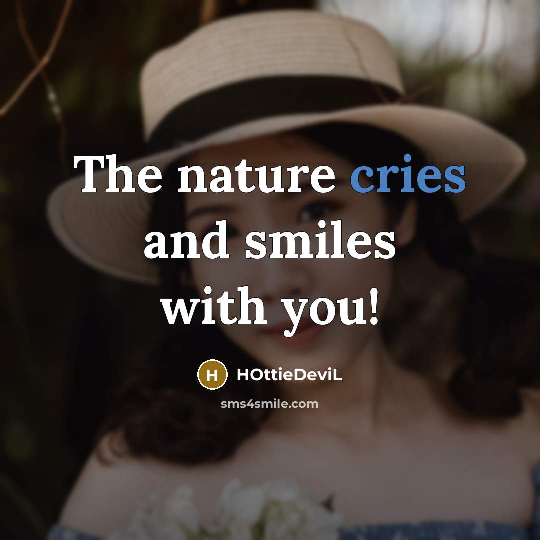 “The nature cries and smiles with you!” quote by HOttieDeviL