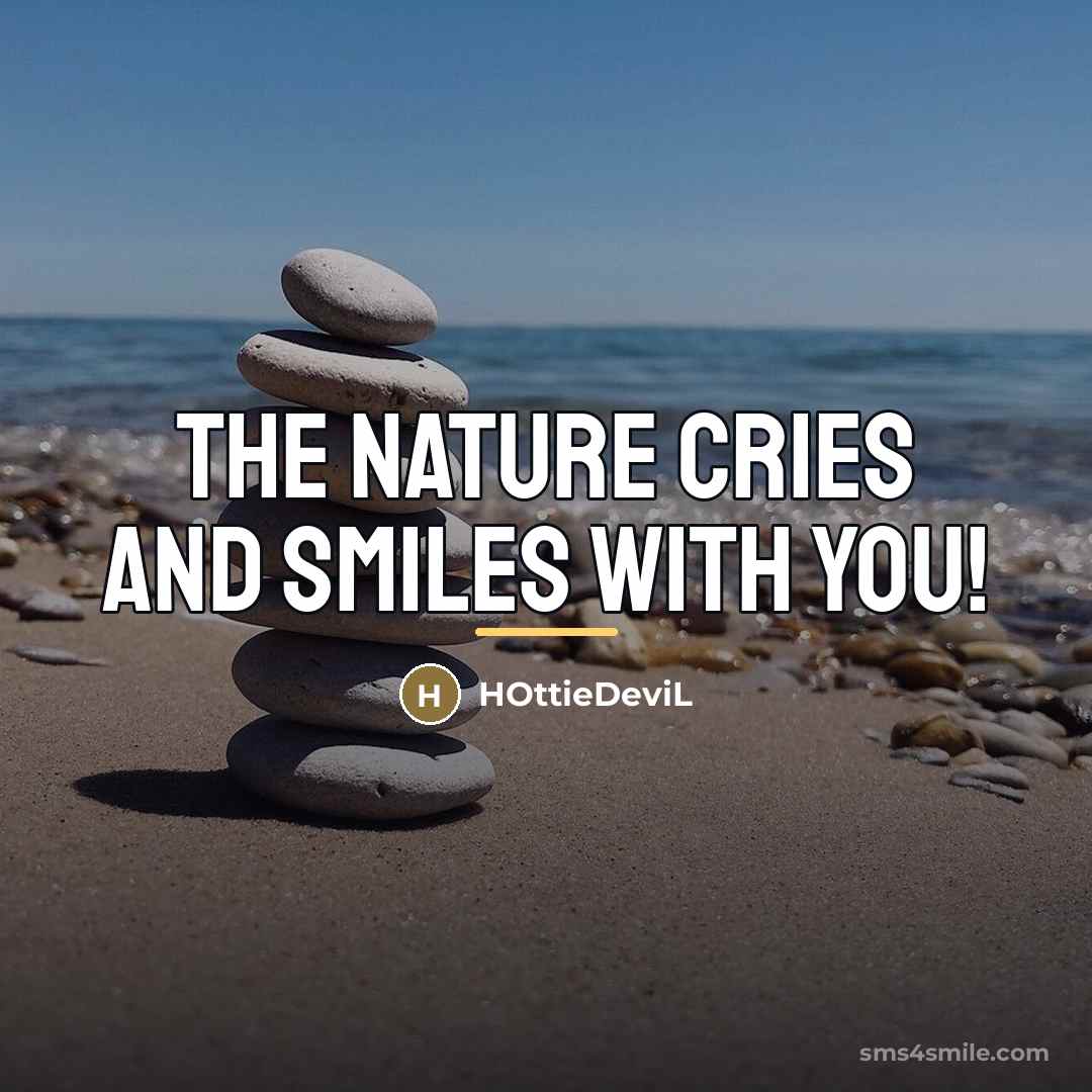 “The nature cries and smiles with you!…” quote by HOttieDeviL