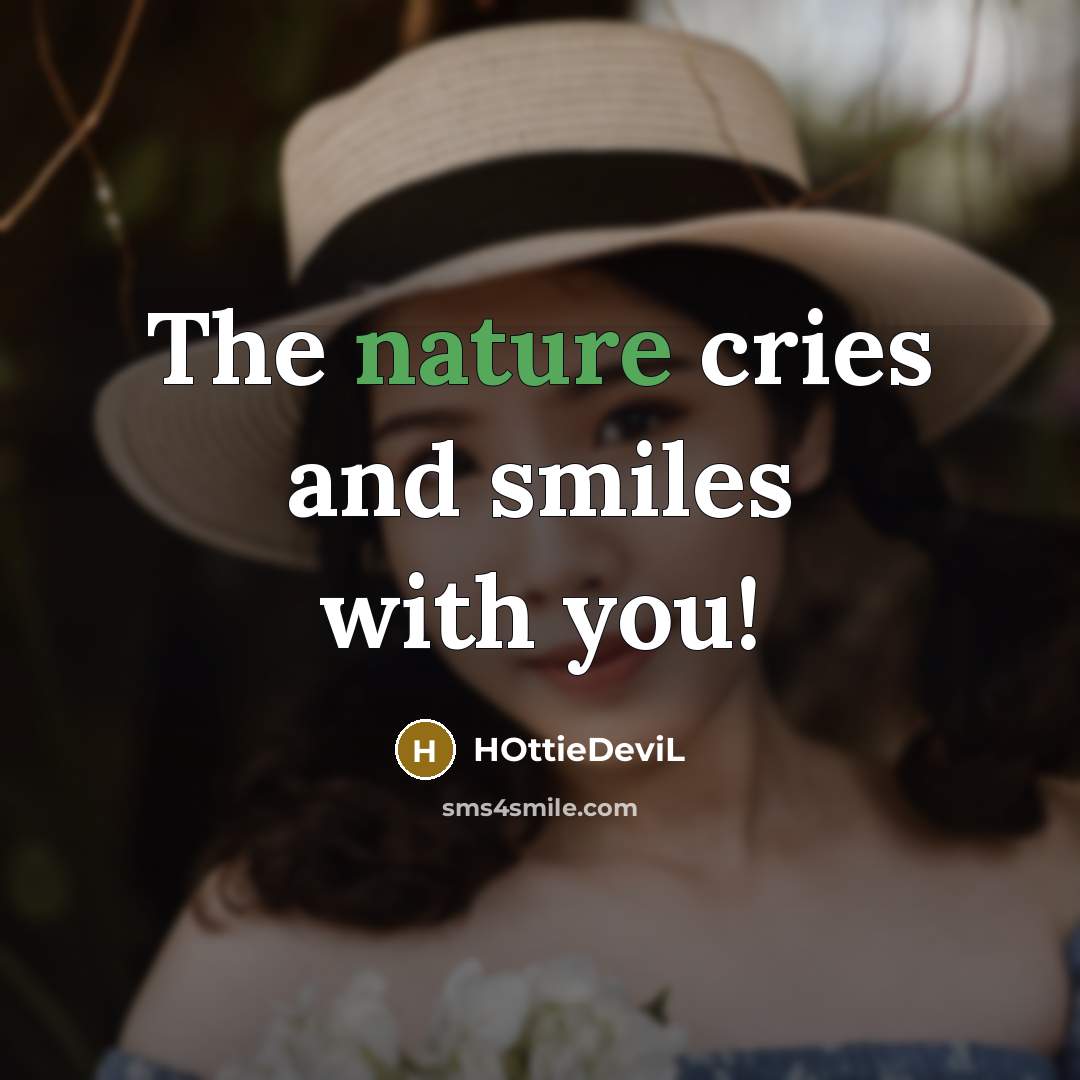 “The nature cries and smiles with you!” quote by HOttieDeviL