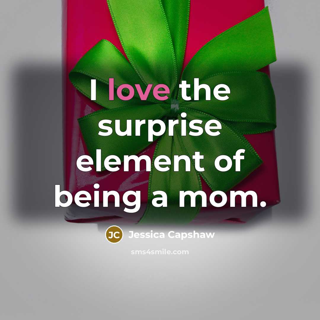 “I love the surprise element of being a mom.…” quote by Jessica Capshaw