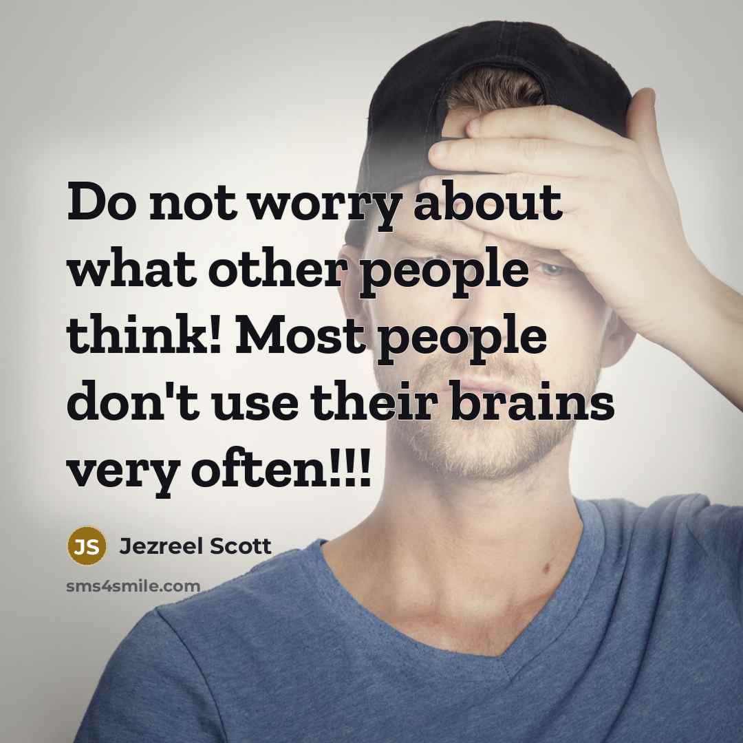 “Do not worry about what other people think! Most people…” quote by Jezreel Scott