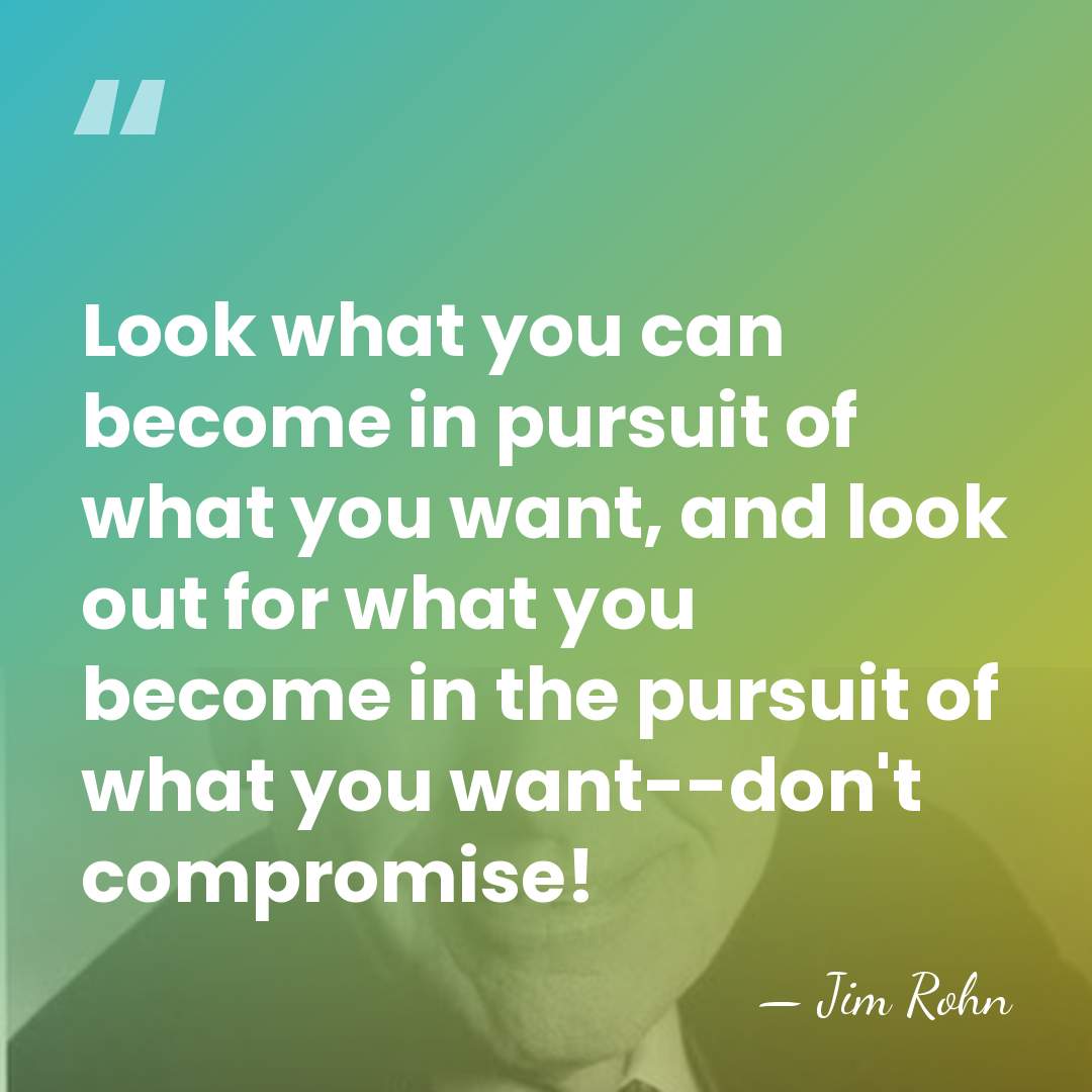 Look what you can become in pursuit of what you want, and&hellip; - Jim Rohn