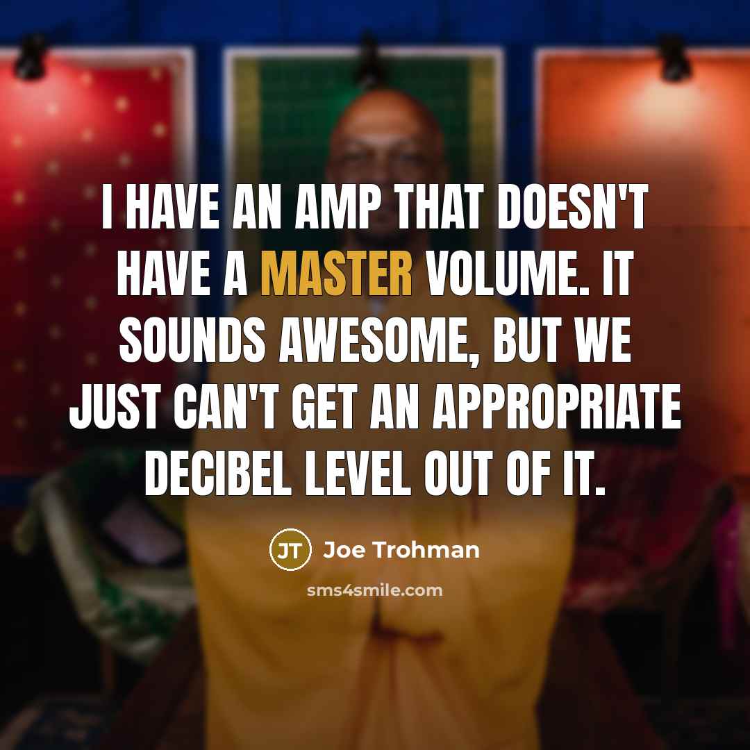“I have an amp that doesn't have a master volume.…” quote by Joe Trohman