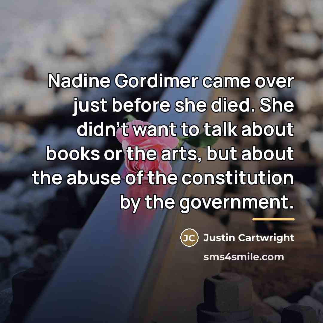 “Nadine Gordimer came over just before she died. She didn't…” quote by Justin Cartwright