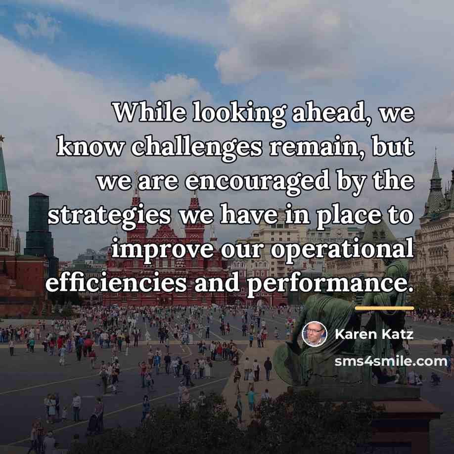 “While looking ahead, we know challenges remain, but we are…” quote by Karen Katz