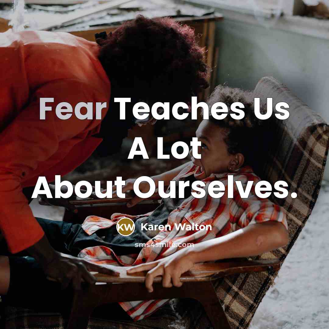 “Fear Teaches Us A Lot About Ourselves.…” quote by Karen Walton