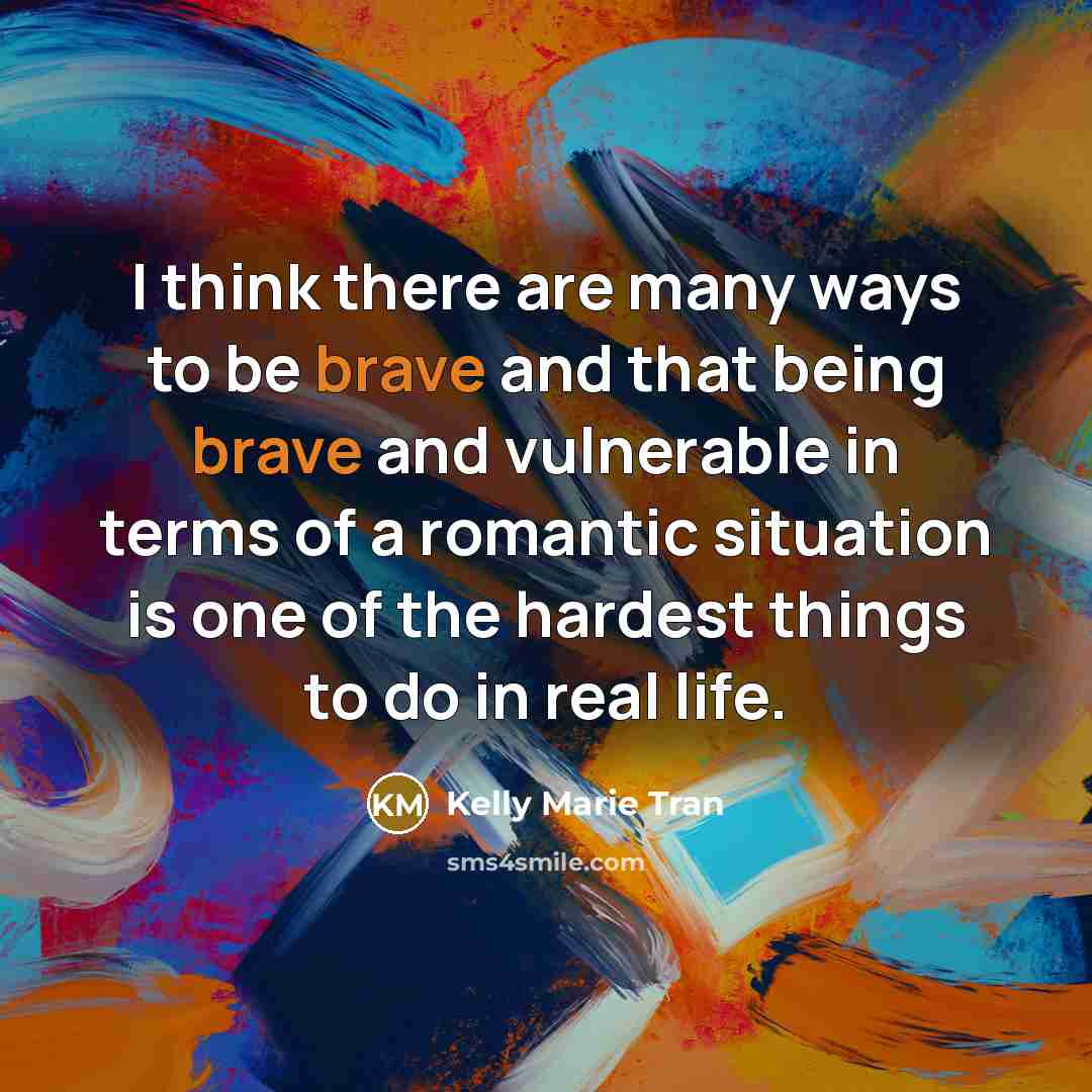 “I think there are many ways to be brave and…” quote by Kelly Marie Tran