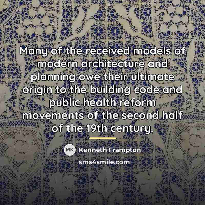 “Many of the received models of modern architecture and planning…” quote by Kenneth Frampton