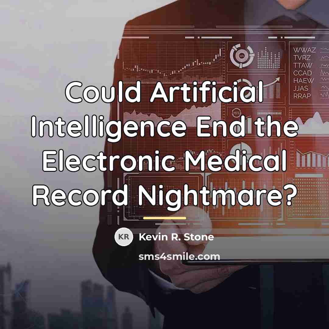 “Could Artificial Intelligence End the Electronic Medical Record Nightmare?…” quote by Kevin R. Stone