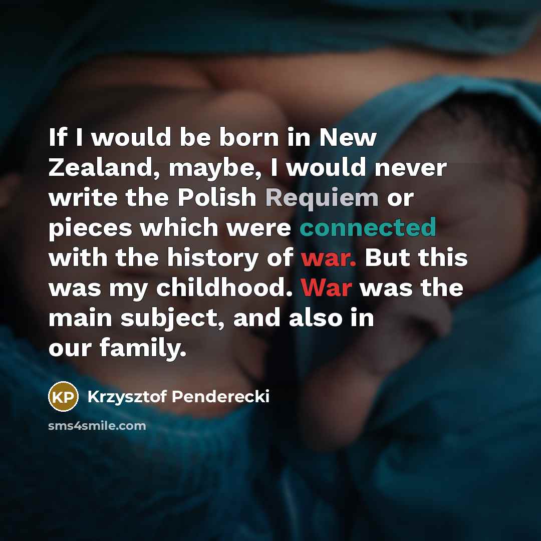 “If I would be born in New Zealand, maybe, I…” quote by Krzysztof Penderecki
