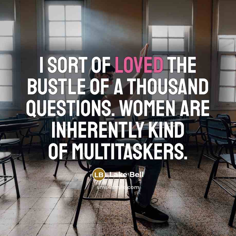 “I sort of loved the bustle of a thousand questions.…” quote by Lake Bell