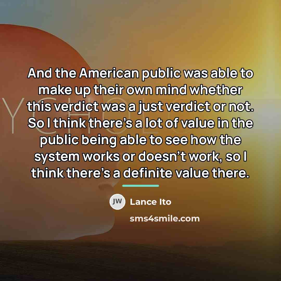 “And the American public was able to make up their…” quote by Lance Ito