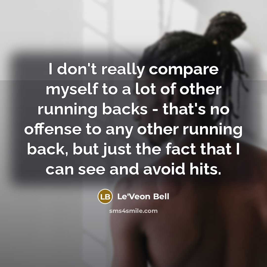 “I don't really compare myself to a lot of other…” quote by Le'Veon Bell