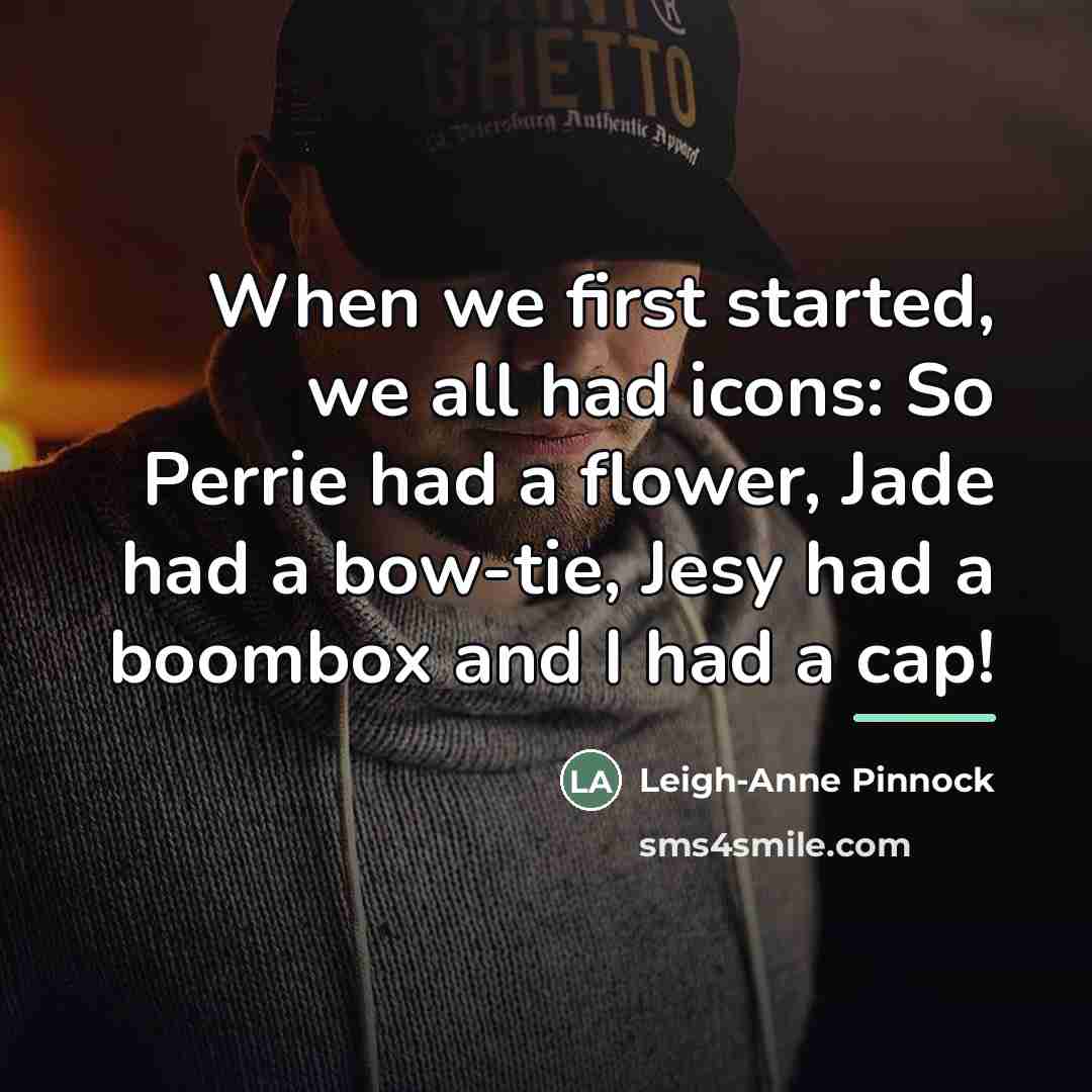 “When we first started, we all had icons: So Perrie…” quote by Leigh-Anne Pinnock