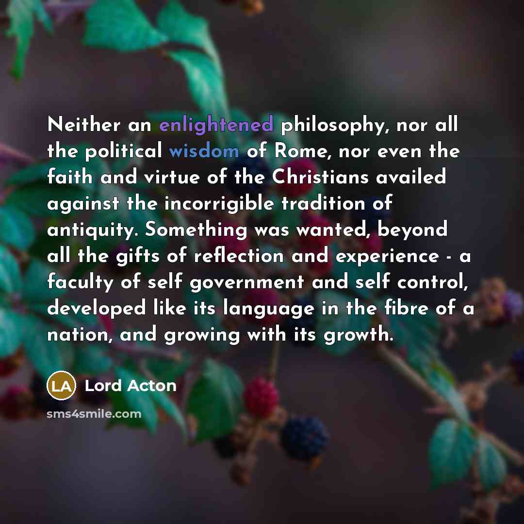 “Neither an enlightened philosophy, nor all the political wisdom of…” quote by Lord Acton