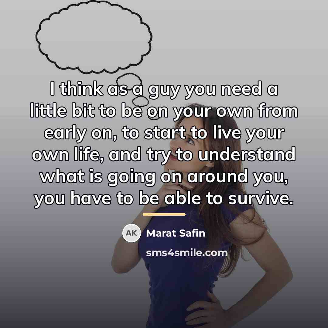 “I think as a guy you need a little bit…” quote by Marat Safin