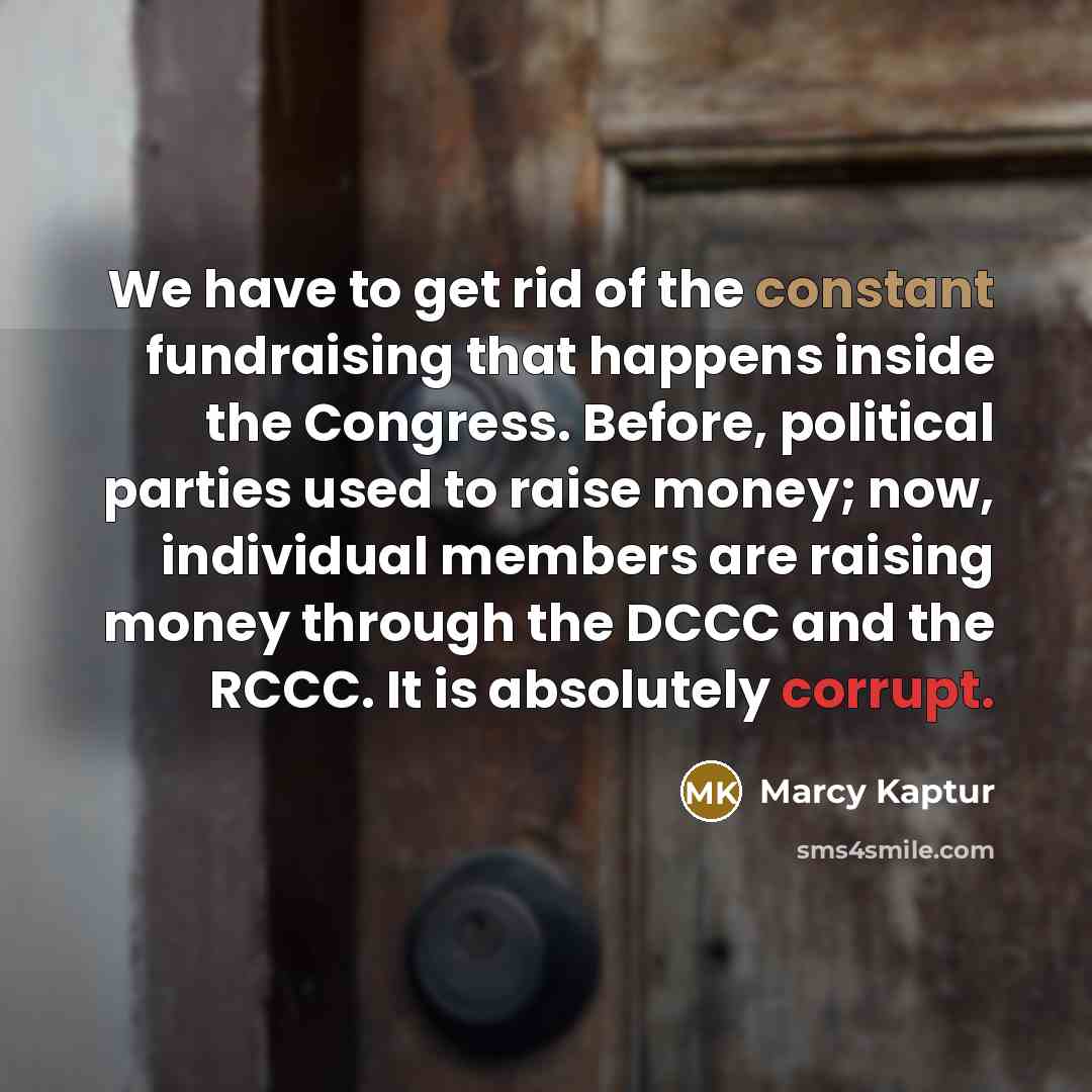 “We have to get rid of the constant fundraising that…” quote by Marcy Kaptur