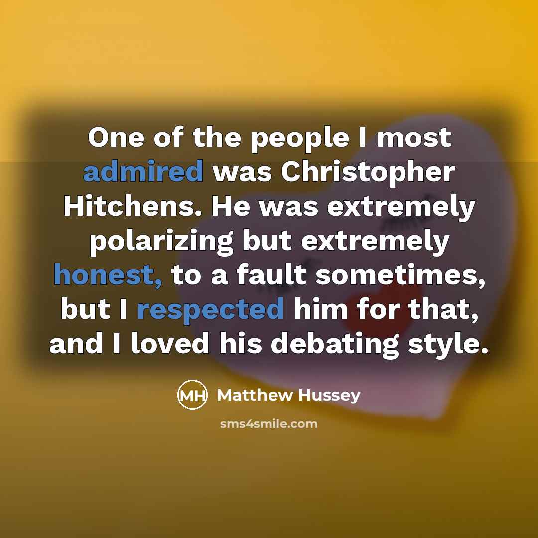 “One of the people I most admired was Christopher Hitchens.…” quote by Matthew Hussey