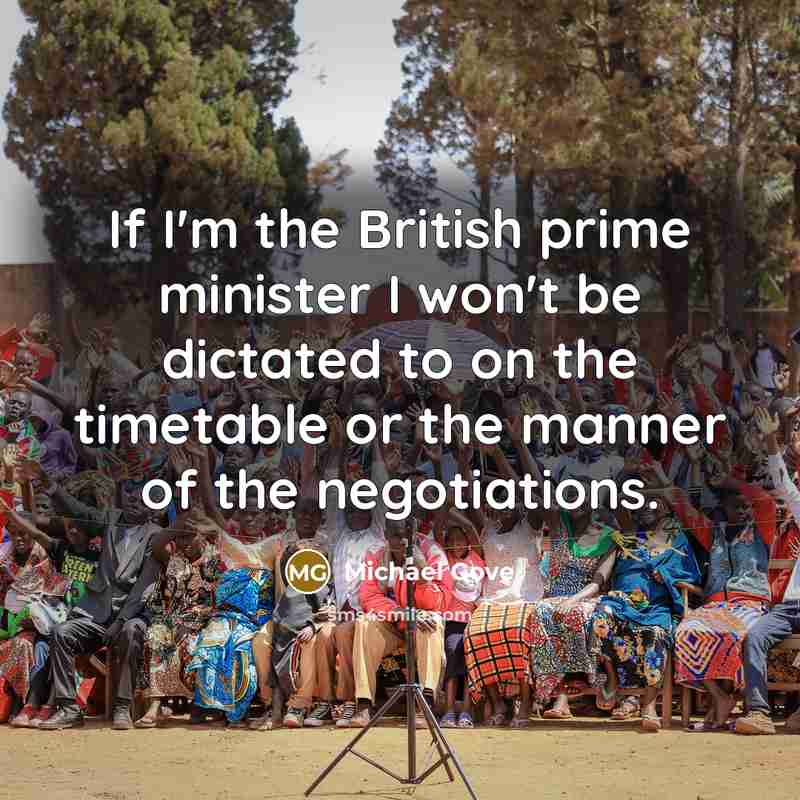 “If I'm the British prime minister I won't be dictated…” quote by Michael Gove