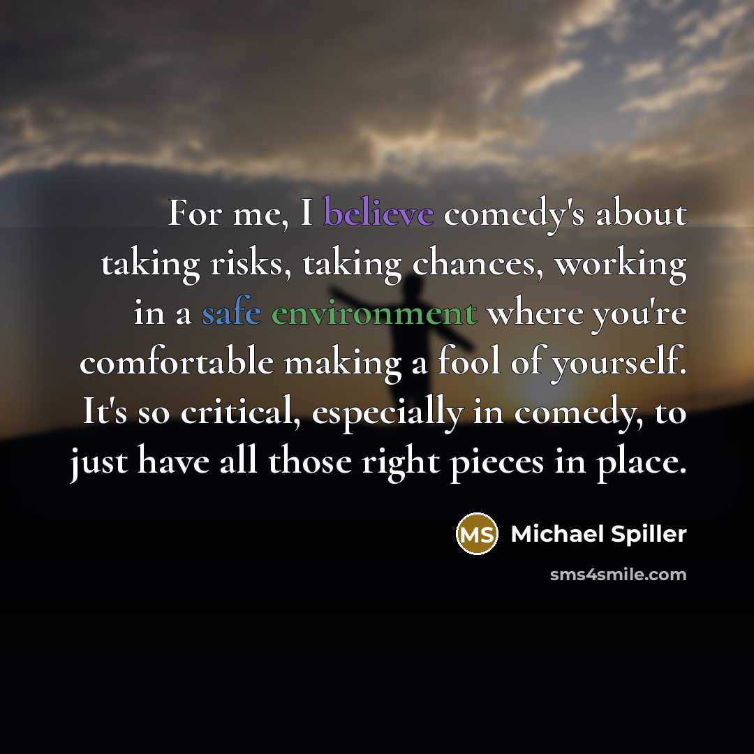 “For me, I believe comedy's about taking risks, taking chances,…” quote by Michael Spiller