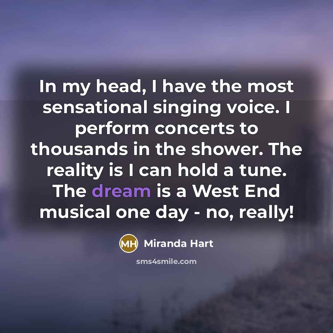 “In my head, I have the most sensational singing voice.…” quote by Miranda Hart