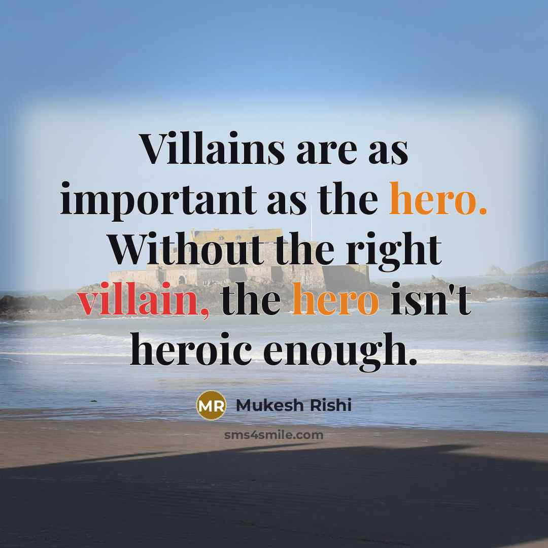“Villains are as important as the hero. Without the right…” quote by Mukesh Rishi