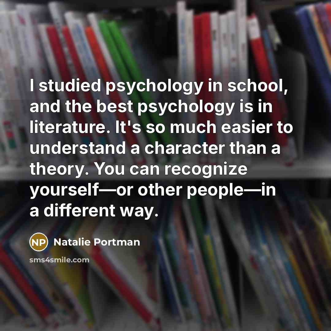 “I studied psychology in school, and the best psychology is…” quote by Natalie Portman