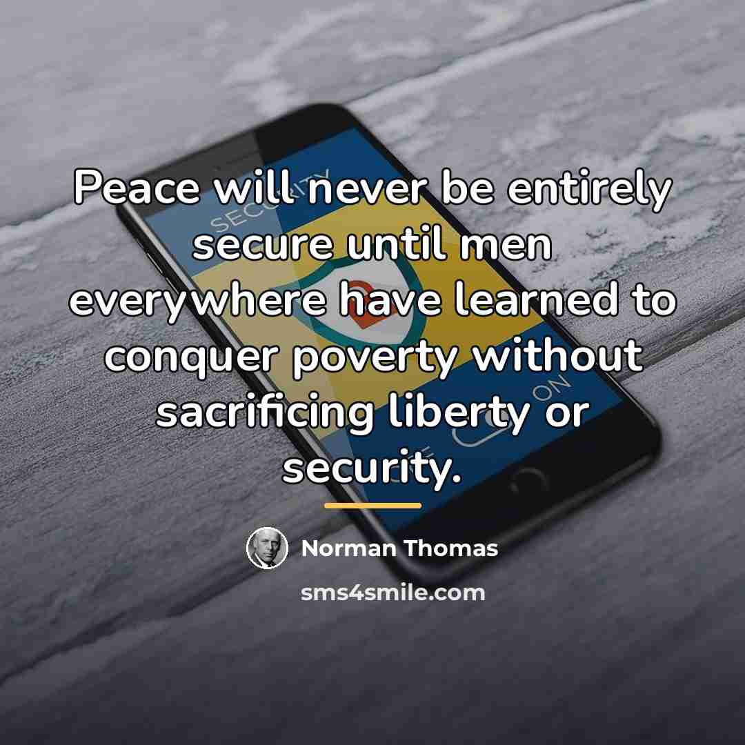 “Peace will never be entirely secure until men everywhere have…” quote by Norman Thomas