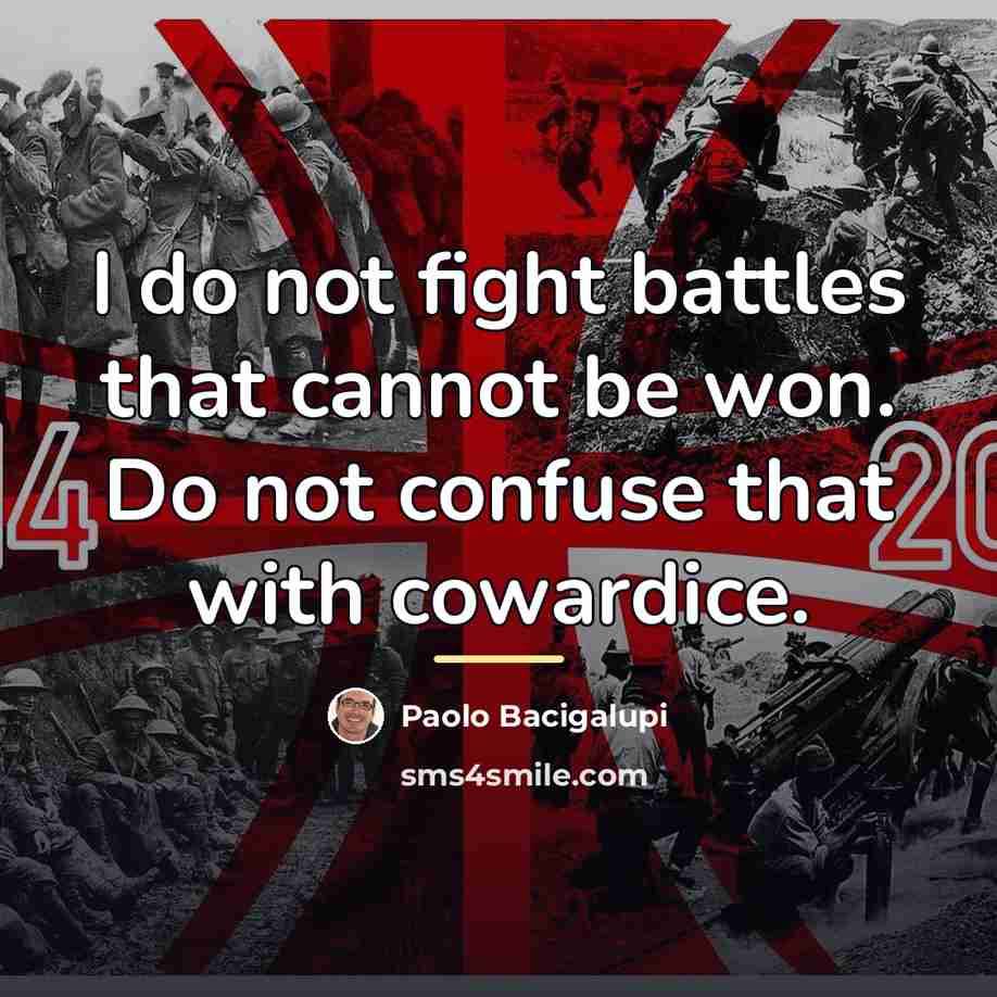 “I do not fight battles that cannot be won. Do…” quote by Paolo Bacigalupi