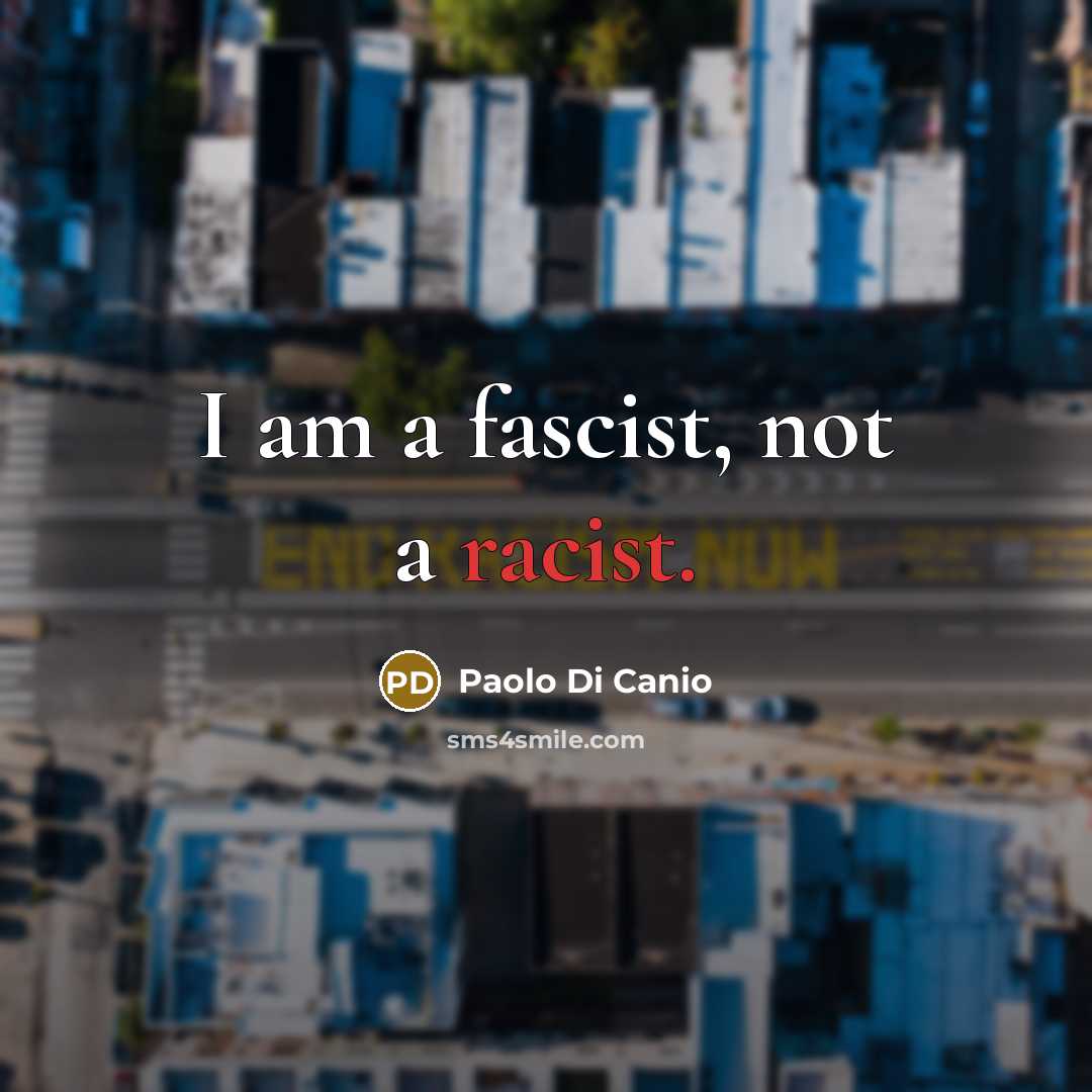 “I am a fascist, not a racist.…” quote by Paolo di Canio