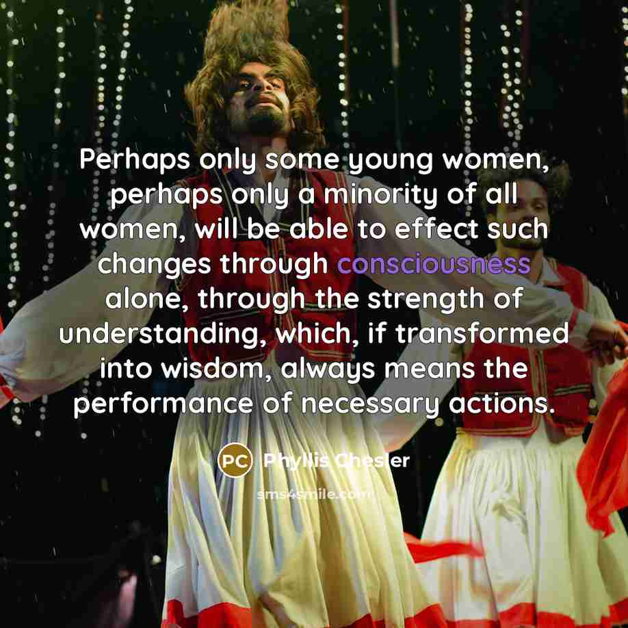 “Perhaps only some young women, perhaps only a minority of…” quote by Phyllis Chesler