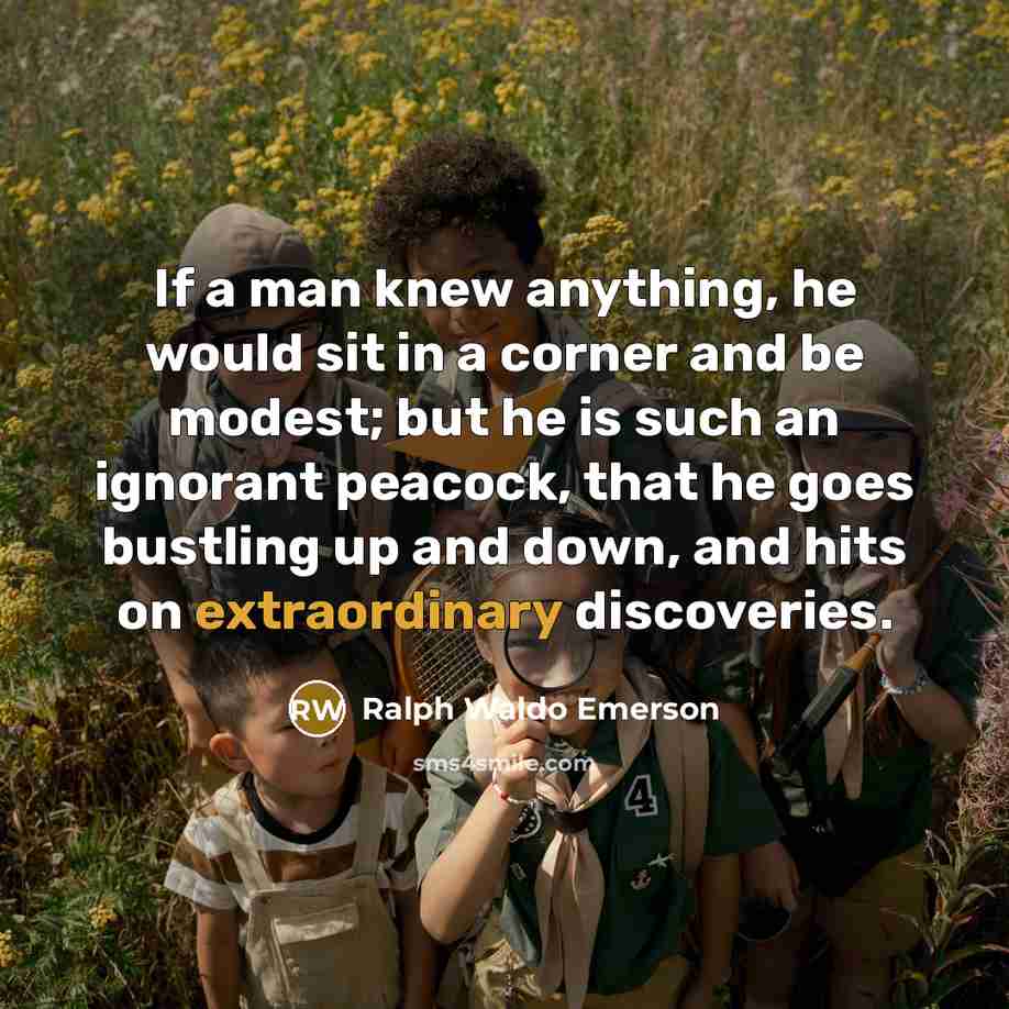 “If a man knew anything, he would sit in a…” quote by Ralph Waldo Emerson